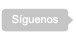 S&iacute;guenos