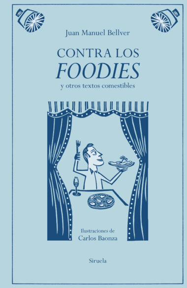 Portada del libro 'Contra los foodies' de Juan Manuel Bellver